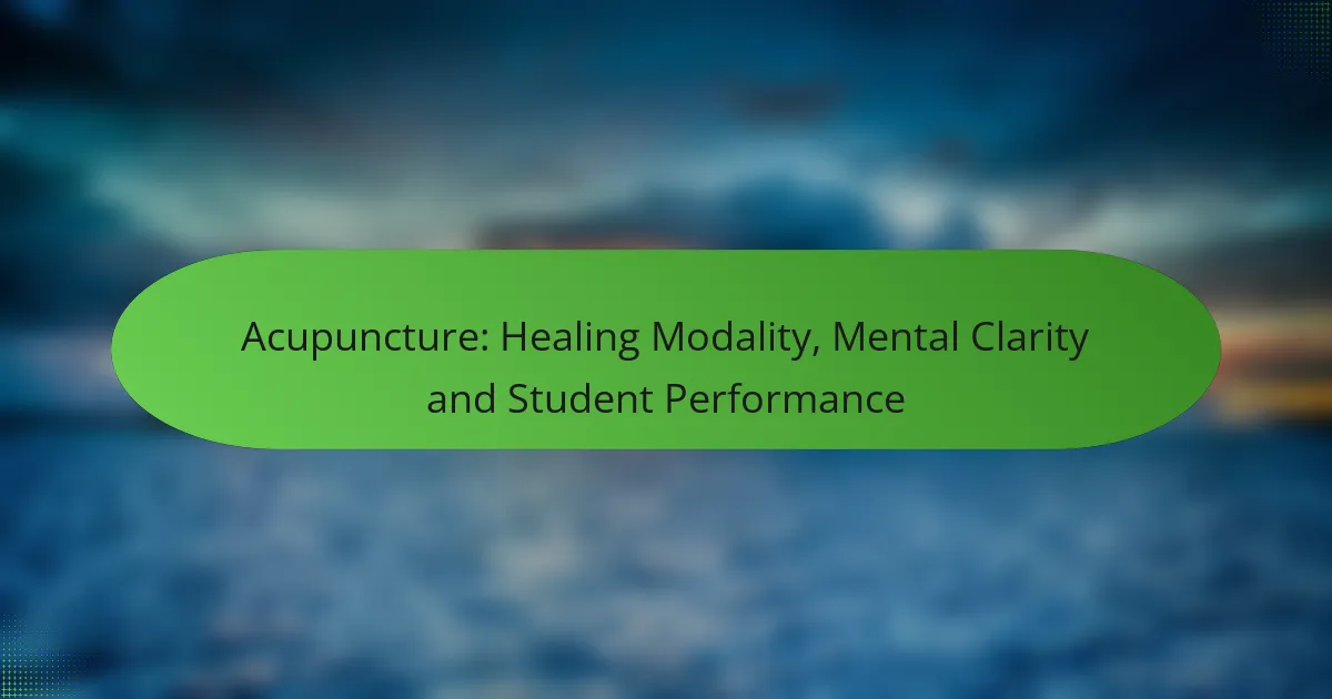 Acupuncture: Healing Modality, Mental Clarity and Student Performance