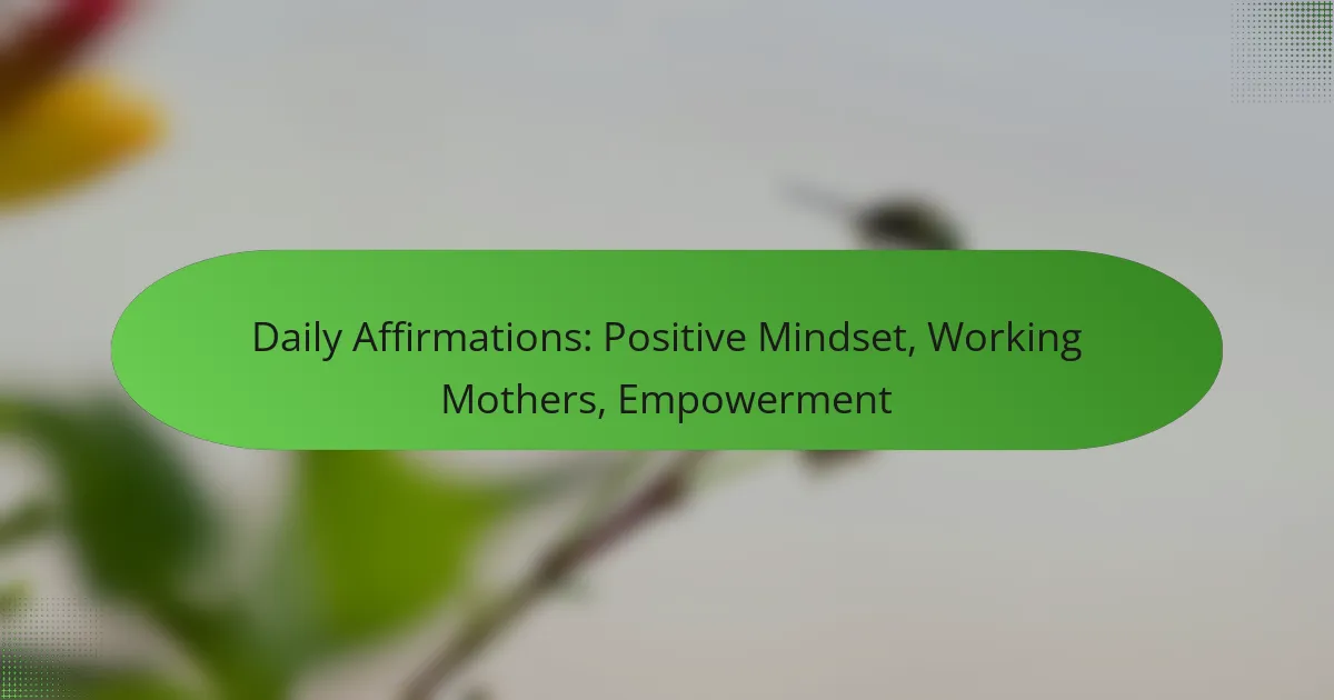 Daily Affirmations: Positive Mindset, Working Mothers, Empowerment