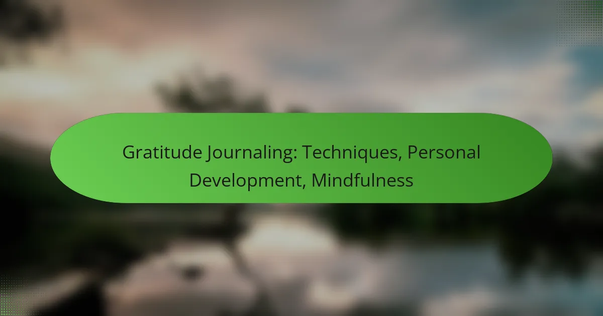 Gratitude Journaling: Techniques, Personal Development, Mindfulness