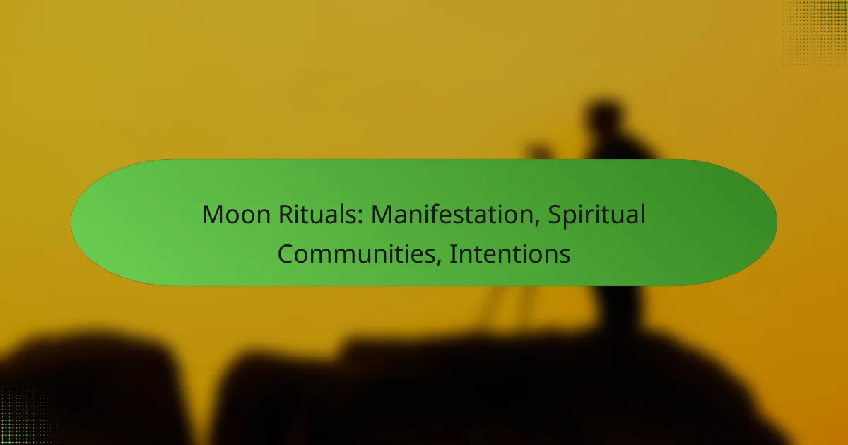 Moon Rituals: Manifestation, Spiritual Communities, Intentions