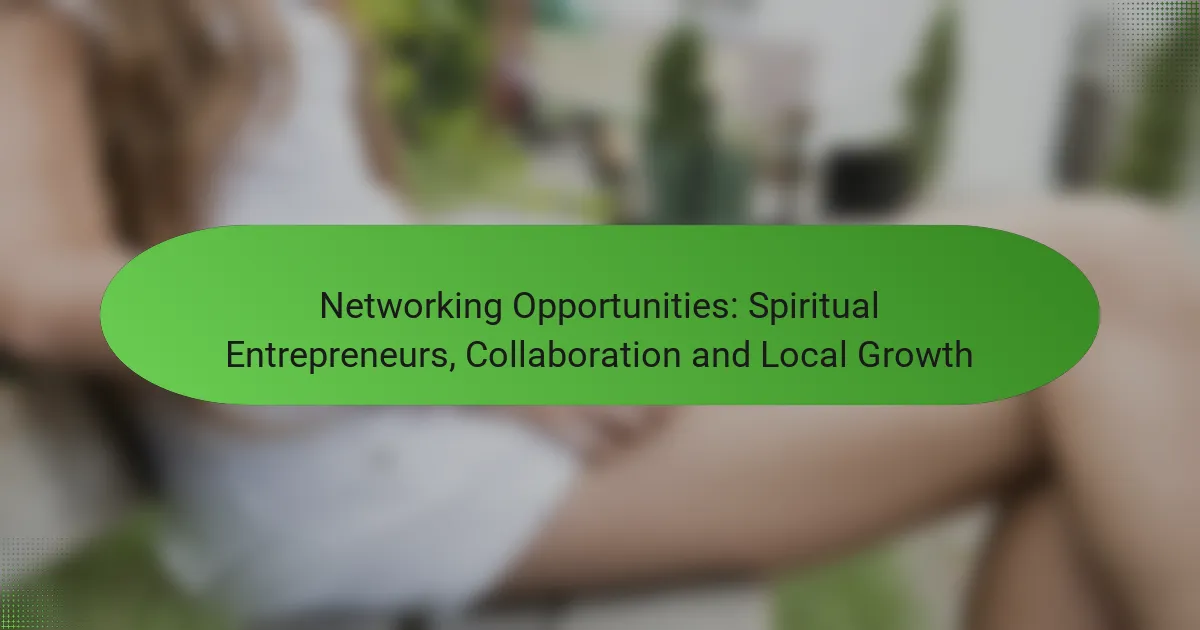 Networking Opportunities: Spiritual Entrepreneurs, Collaboration and Local Growth