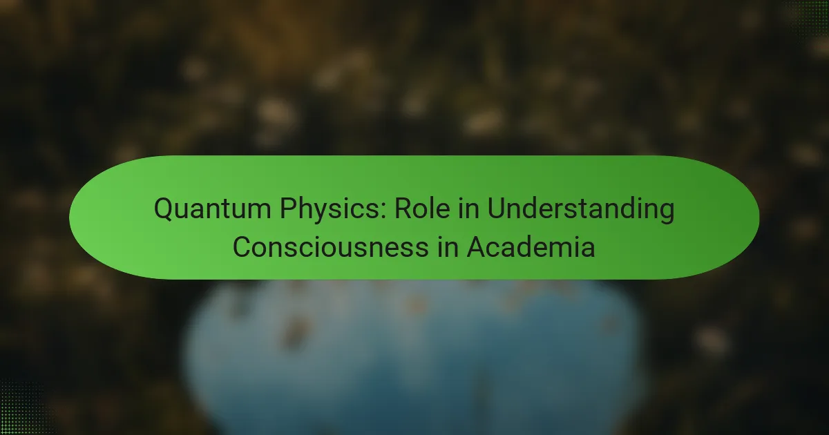 Quantum Physics: Role in Understanding Consciousness in Academia