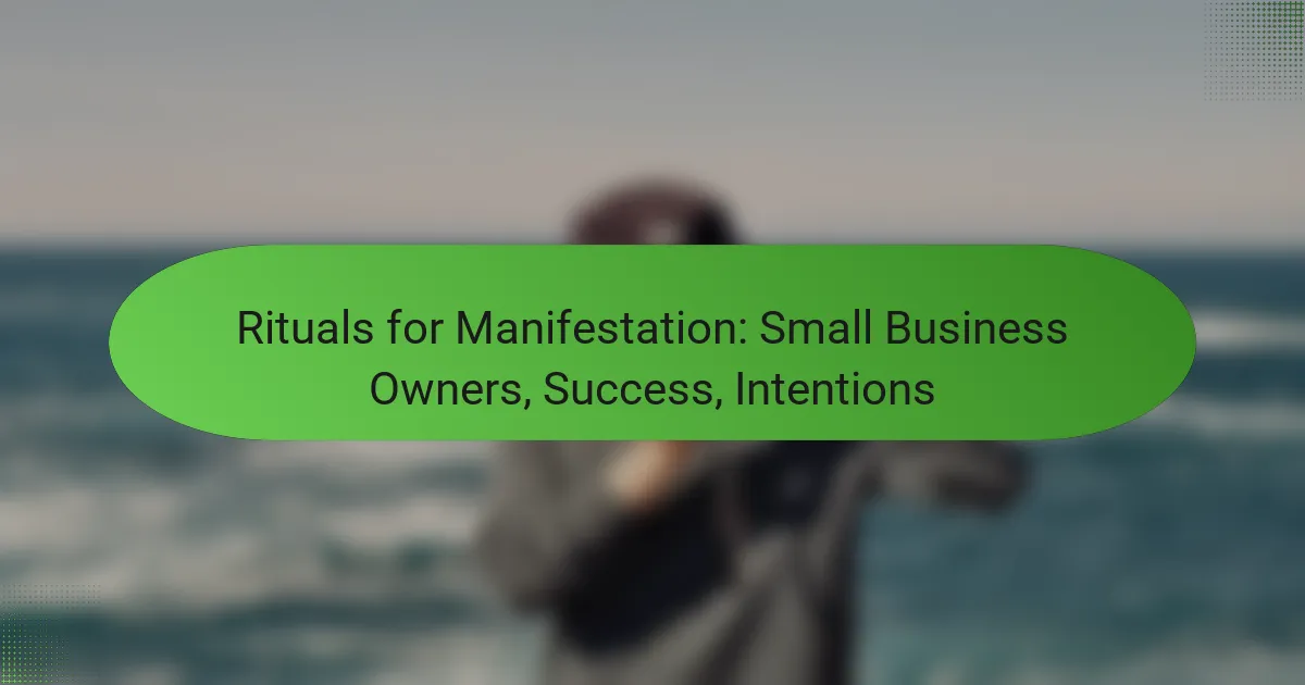 Rituals for Manifestation: Small Business Owners, Success, Intentions
