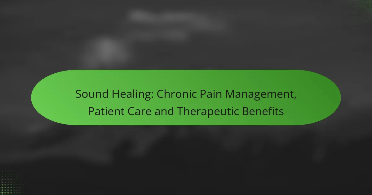 Sound Healing: Chronic Pain Management, Patient Care and Therapeutic Benefits