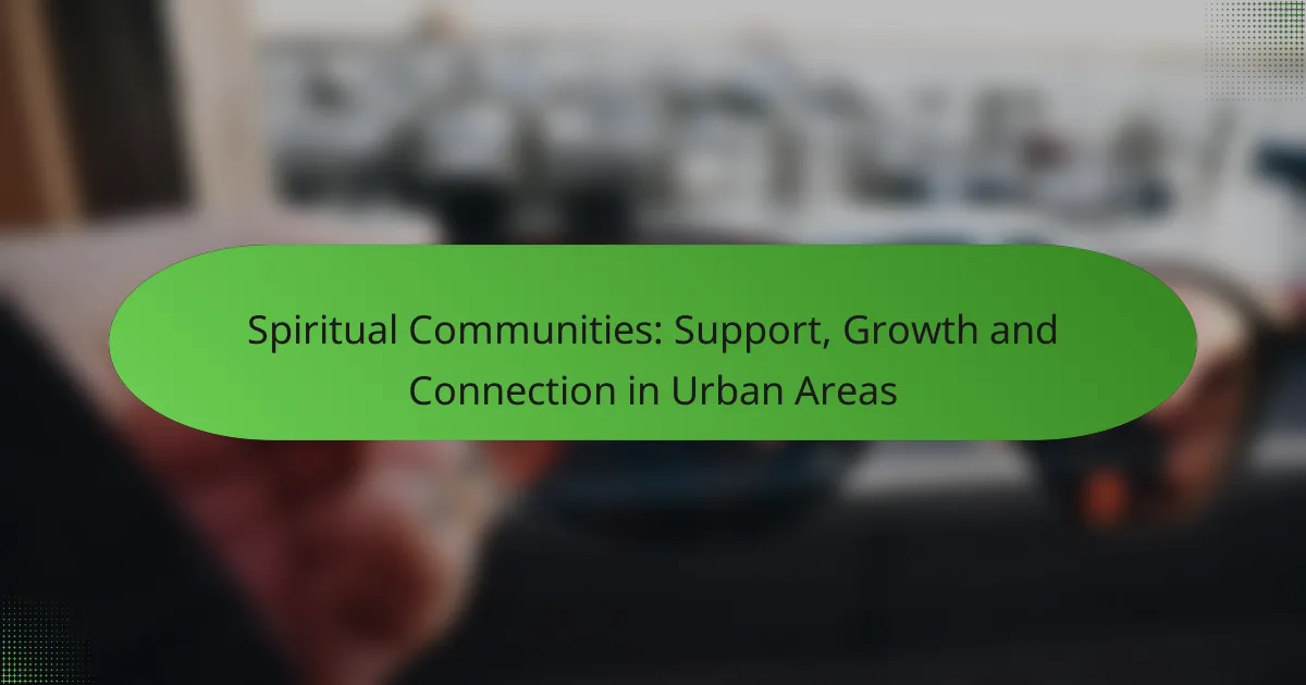 Spiritual Communities: Support, Growth and Connection in Urban Areas