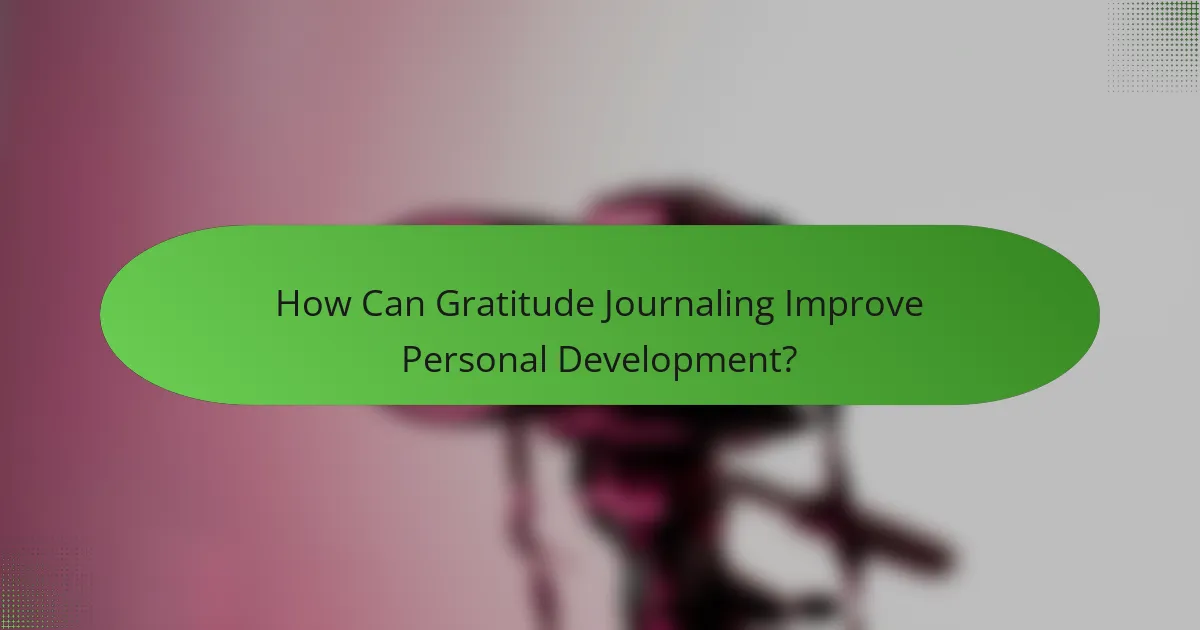 How Can Gratitude Journaling Improve Personal Development?