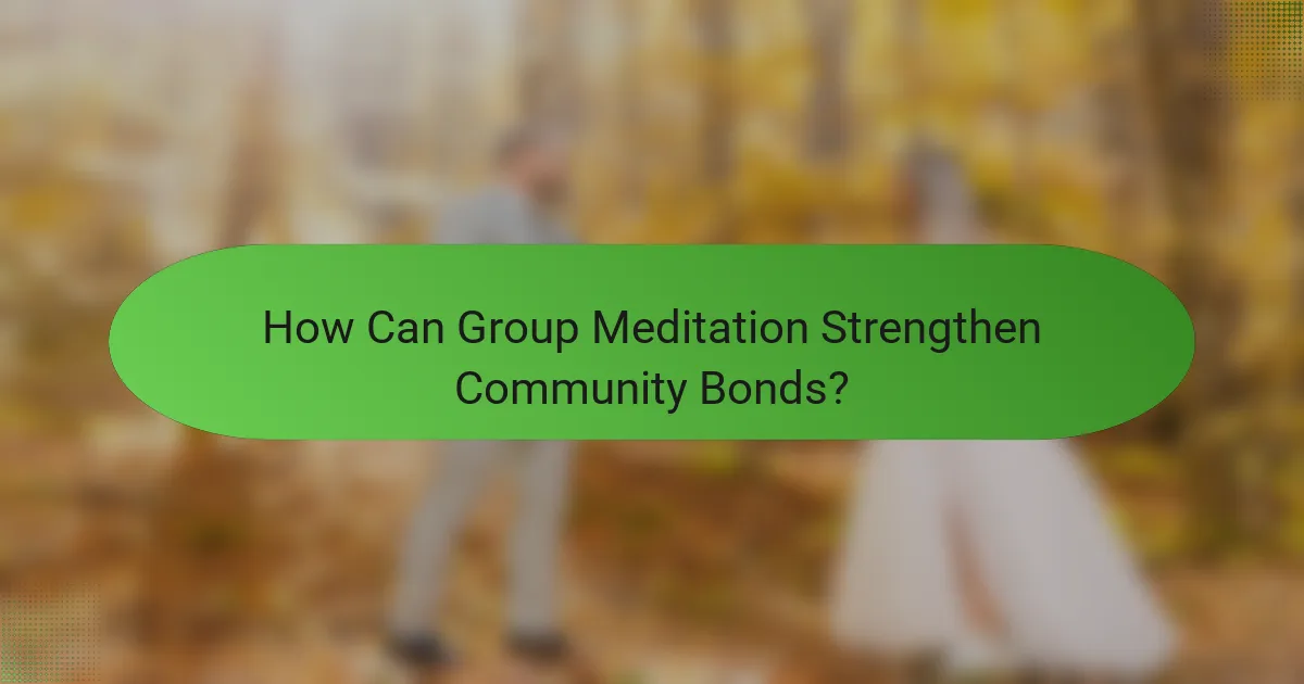 How Can Group Meditation Strengthen Community Bonds?