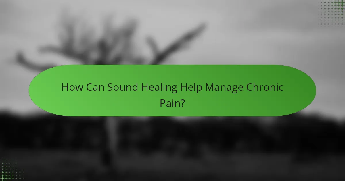 How Can Sound Healing Help Manage Chronic Pain?