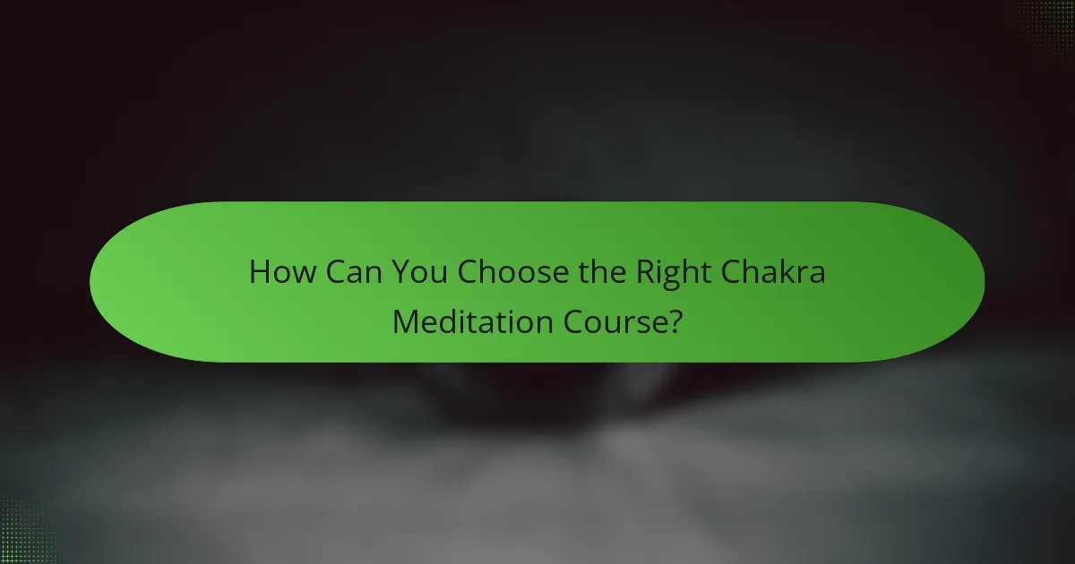 How Can You Choose the Right Chakra Meditation Course?
