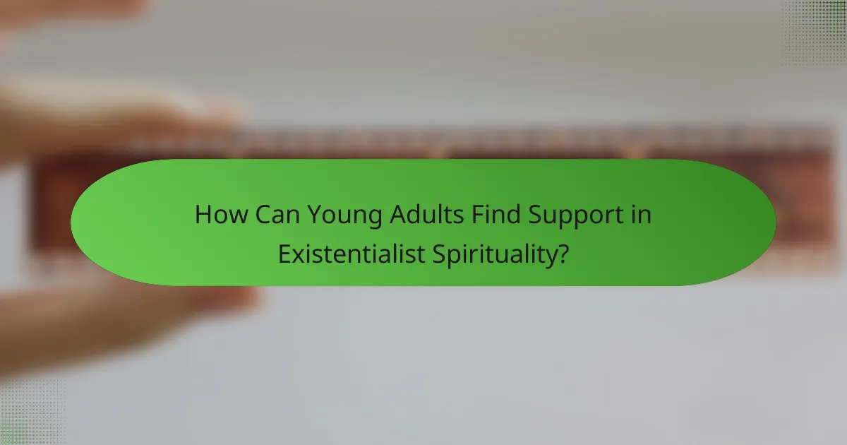How Can Young Adults Find Support in Existentialist Spirituality?