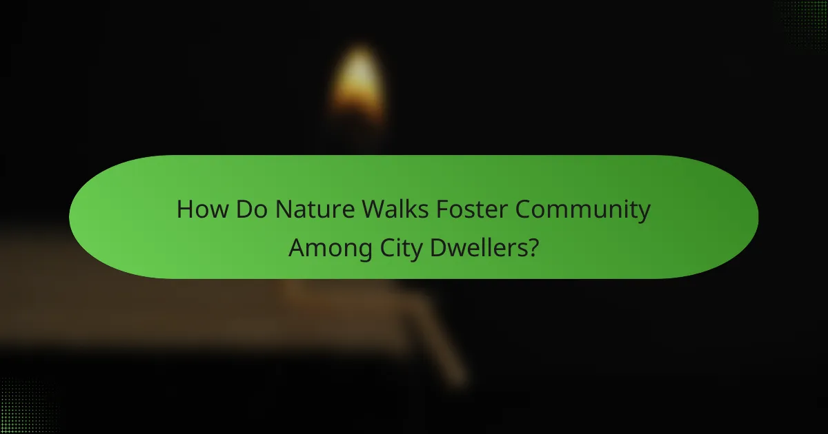 How Do Nature Walks Foster Community Among City Dwellers?