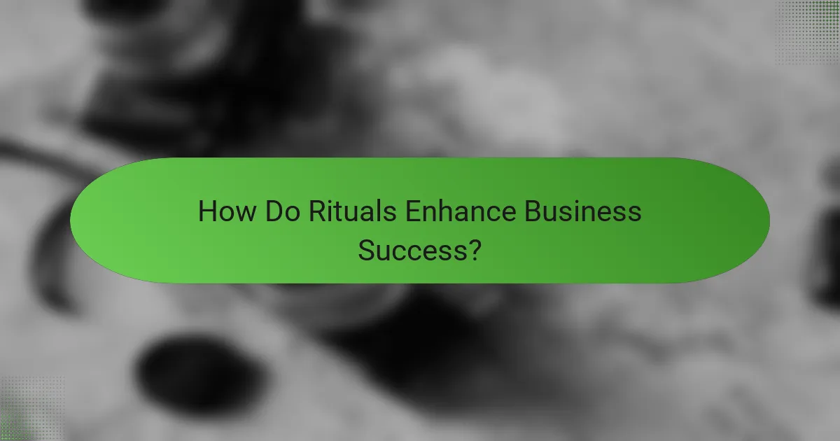 How Do Rituals Enhance Business Success?