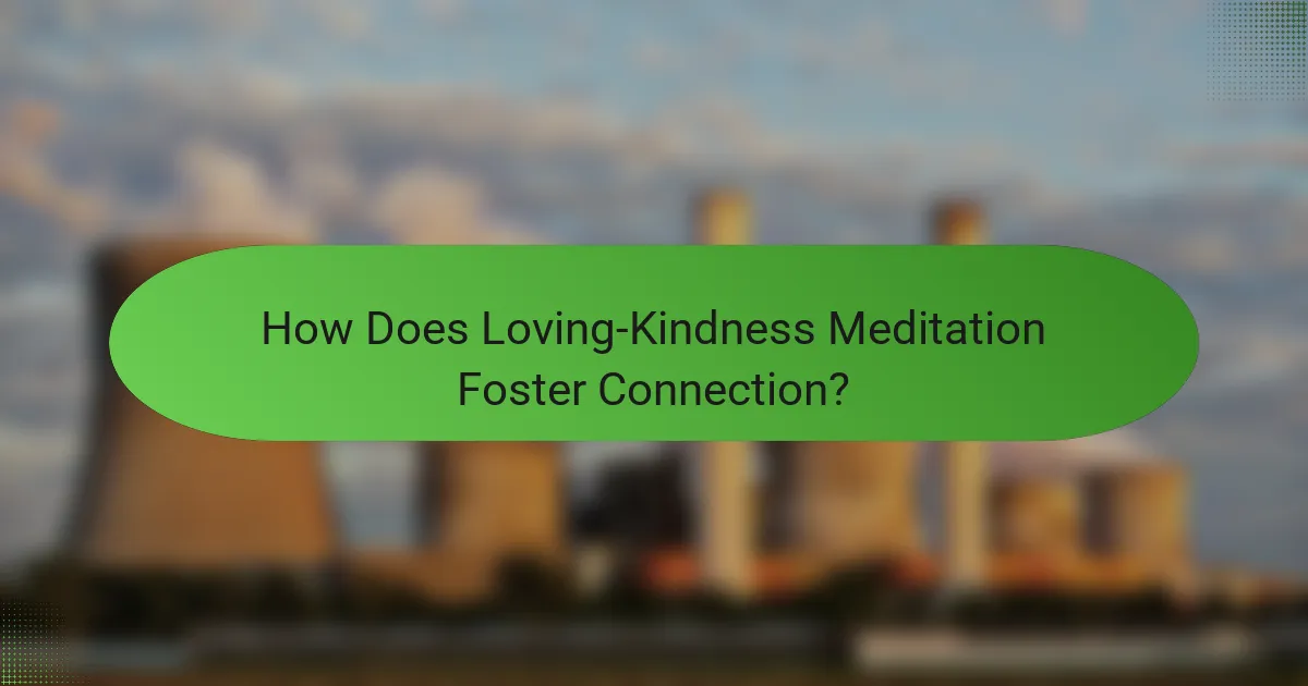 How Does Loving-Kindness Meditation Foster Connection?