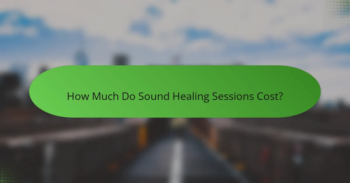 How Much Do Sound Healing Sessions Cost?