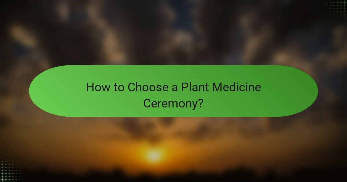 How to Choose a Plant Medicine Ceremony?