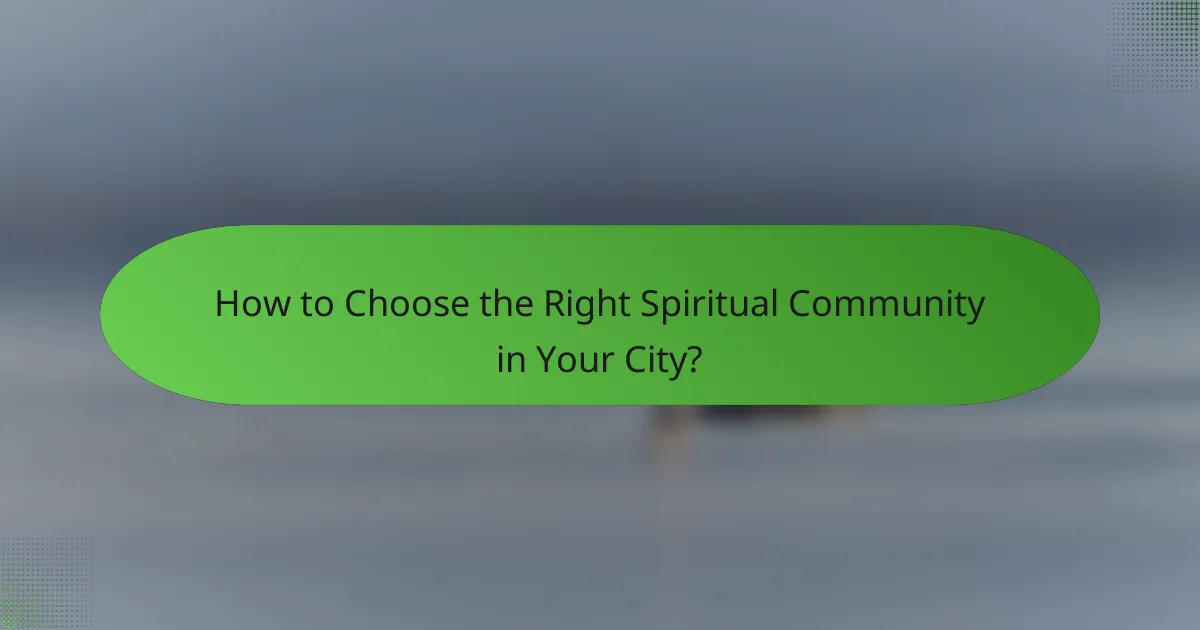 How to Choose the Right Spiritual Community in Your City?