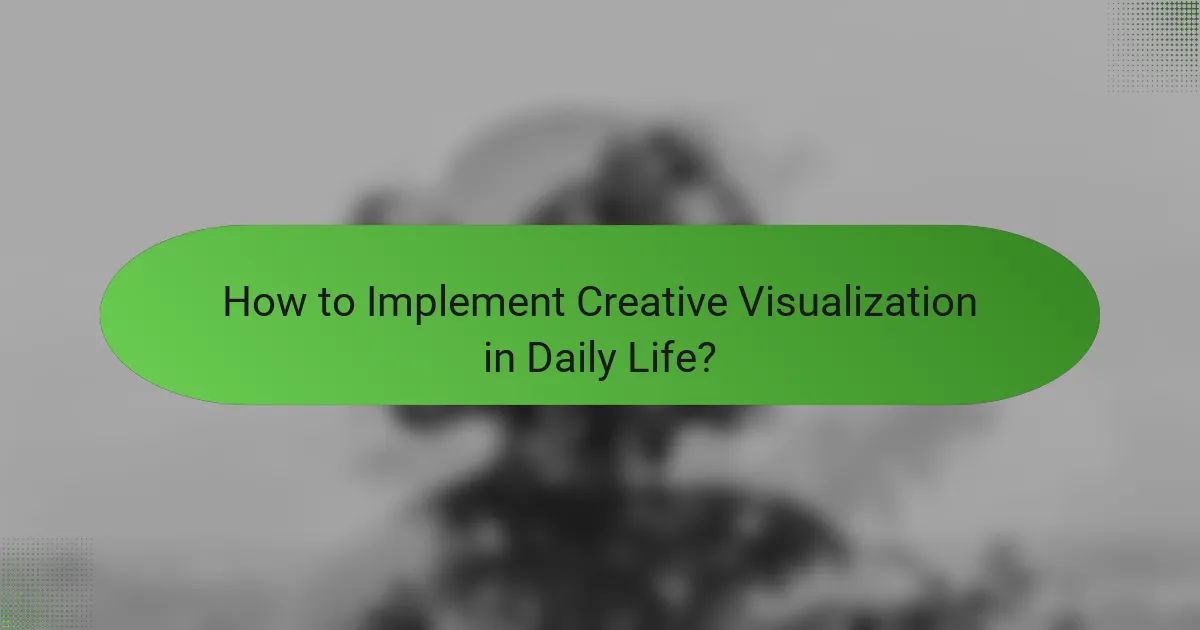 How to Implement Creative Visualization in Daily Life?