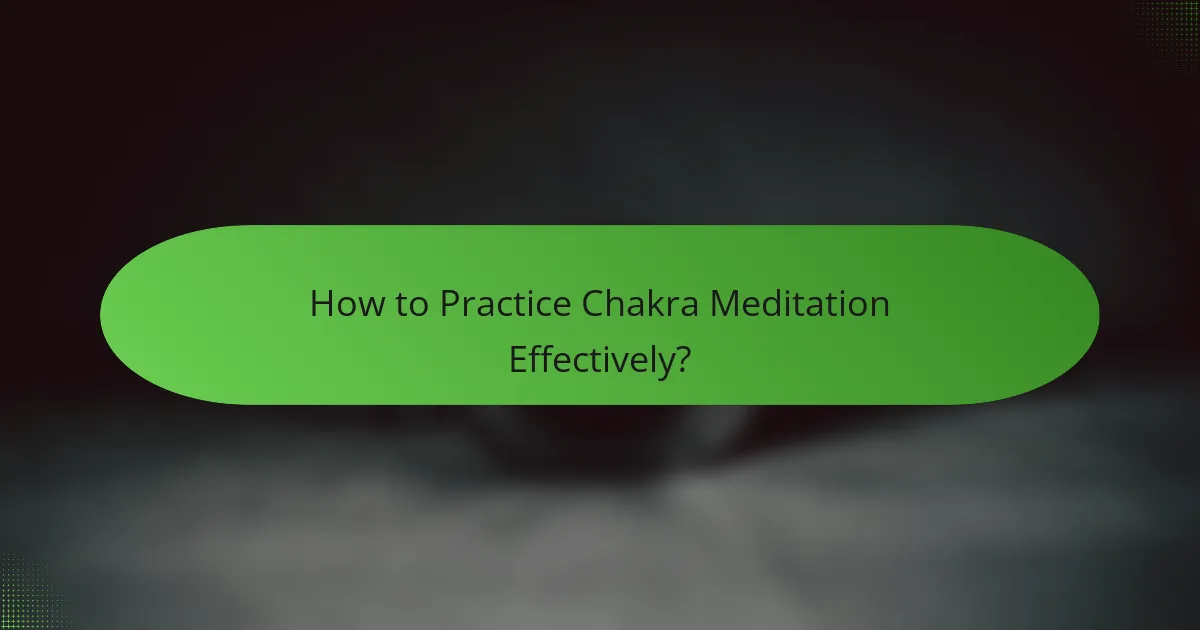 How to Practice Chakra Meditation Effectively?