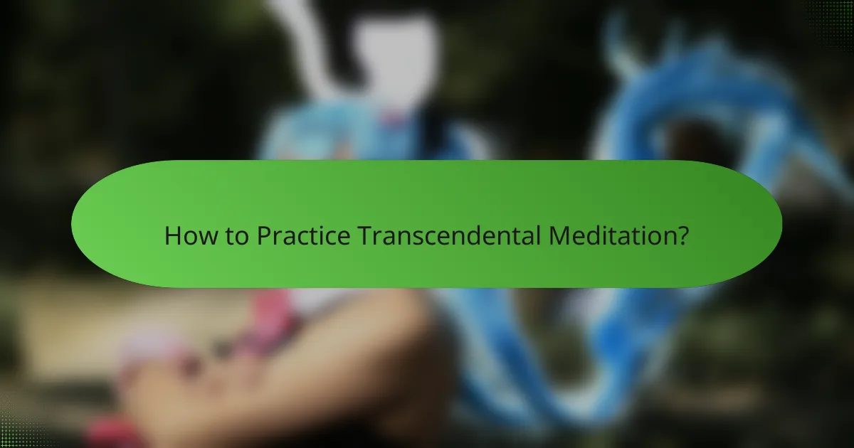 How to Practice Transcendental Meditation?