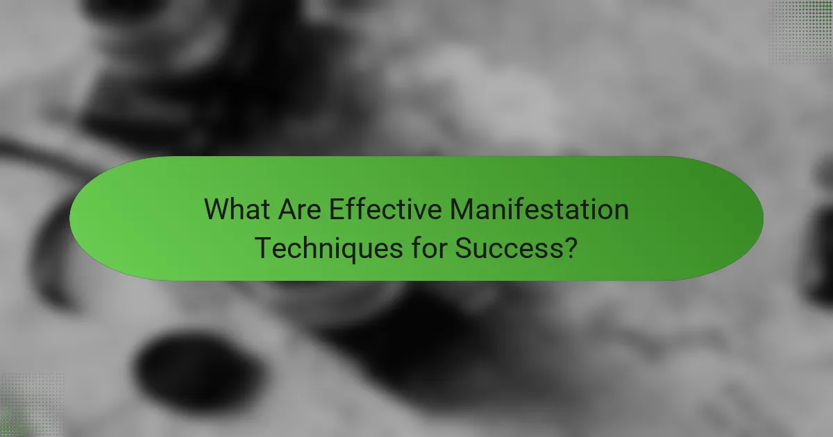 What Are Effective Manifestation Techniques for Success?