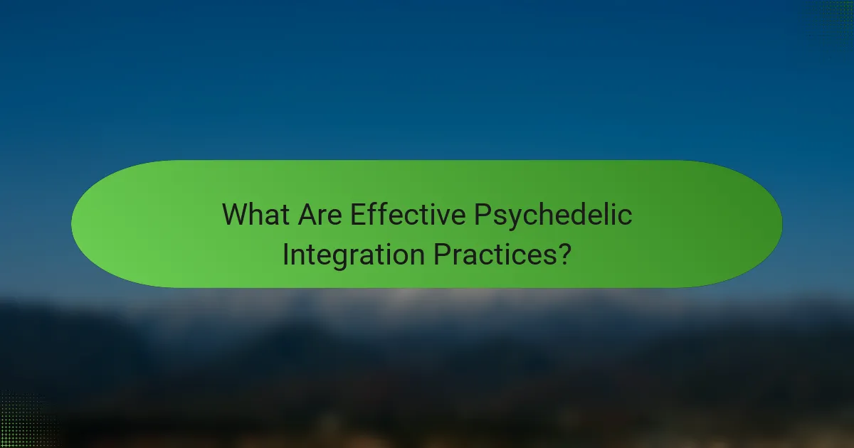 What Are Effective Psychedelic Integration Practices?