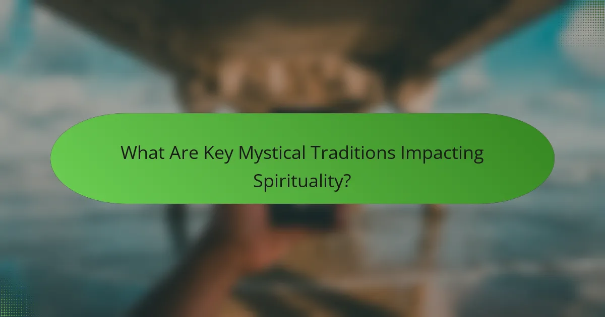 What Are Key Mystical Traditions Impacting Spirituality?