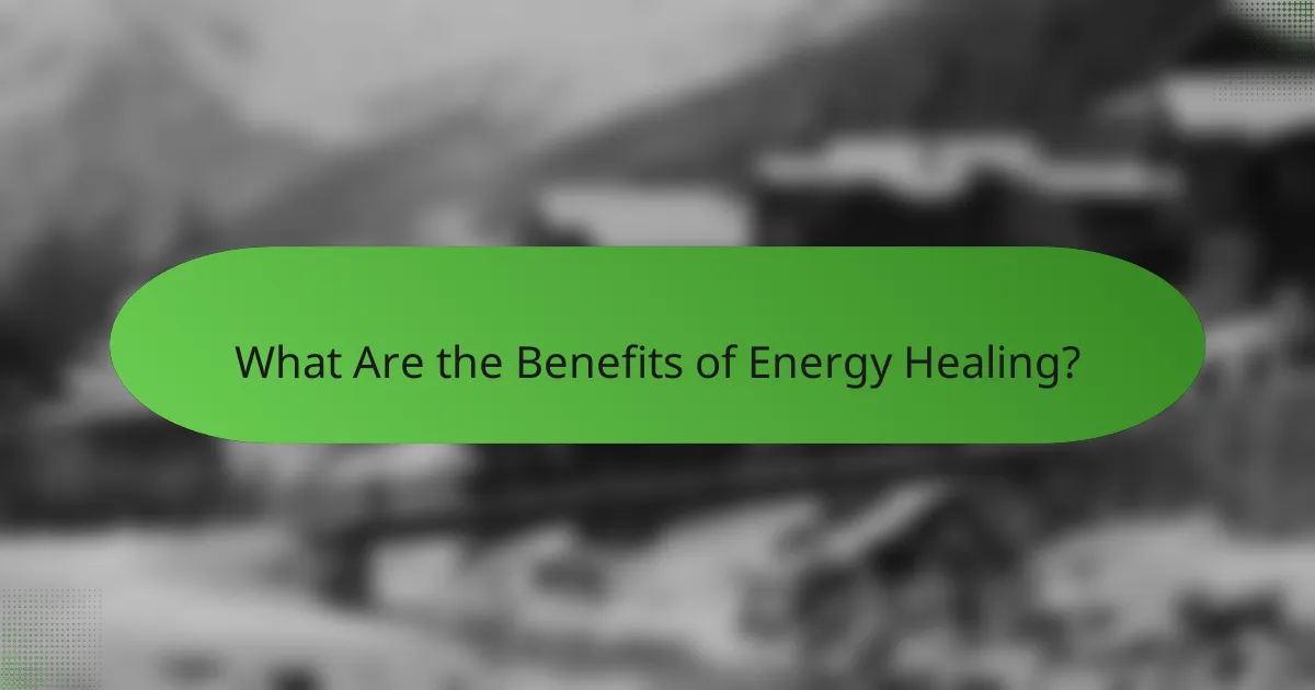 What Are the Benefits of Energy Healing?
