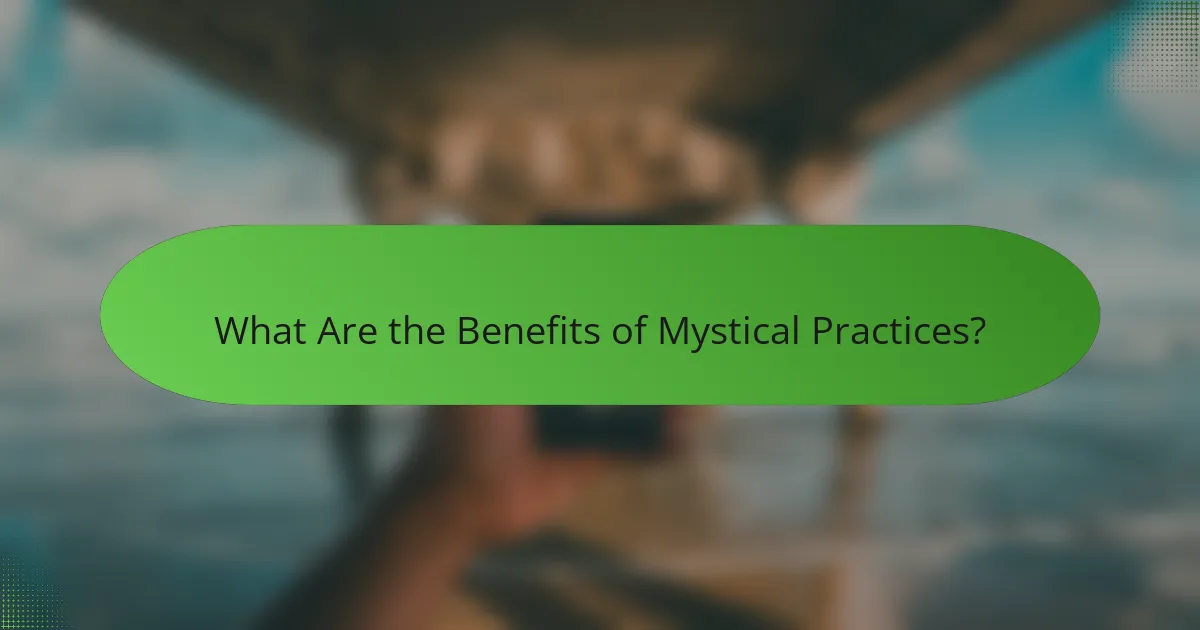 What Are the Benefits of Mystical Practices?