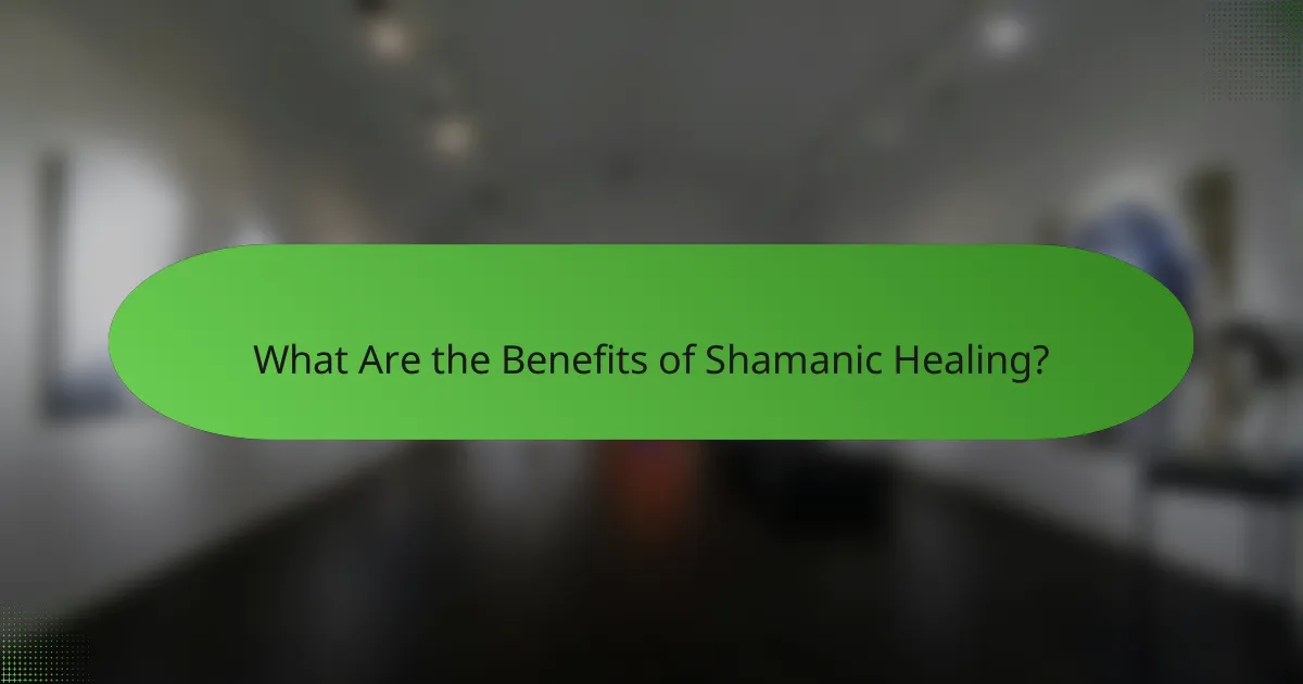 What Are the Benefits of Shamanic Healing?