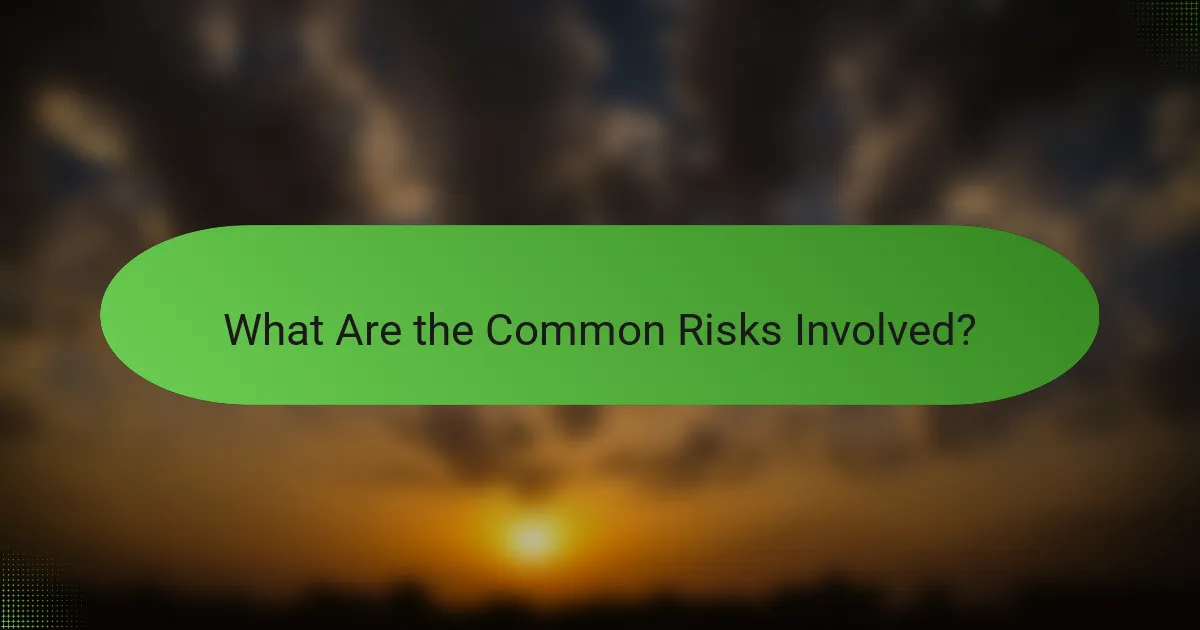What Are the Common Risks Involved?
