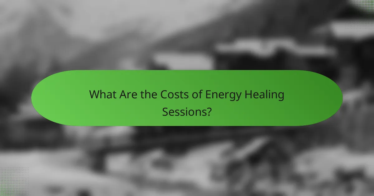 What Are the Costs of Energy Healing Sessions?