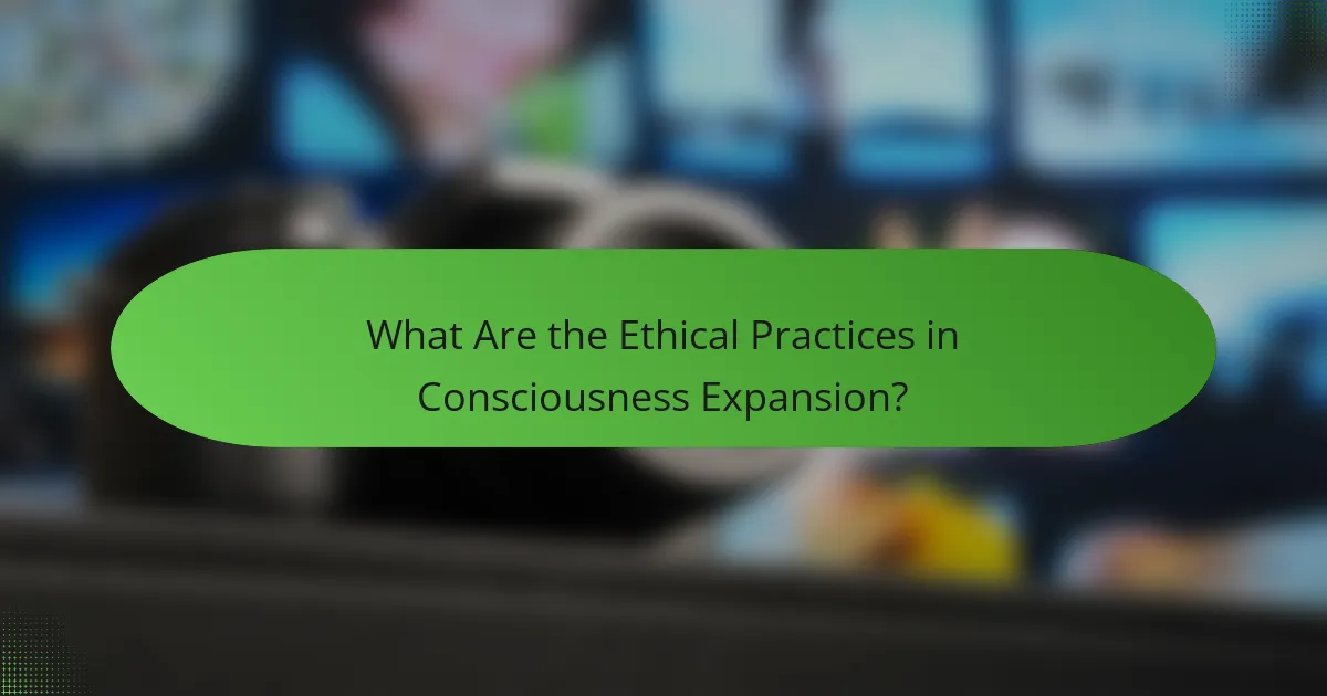 What Are the Ethical Practices in Consciousness Expansion?