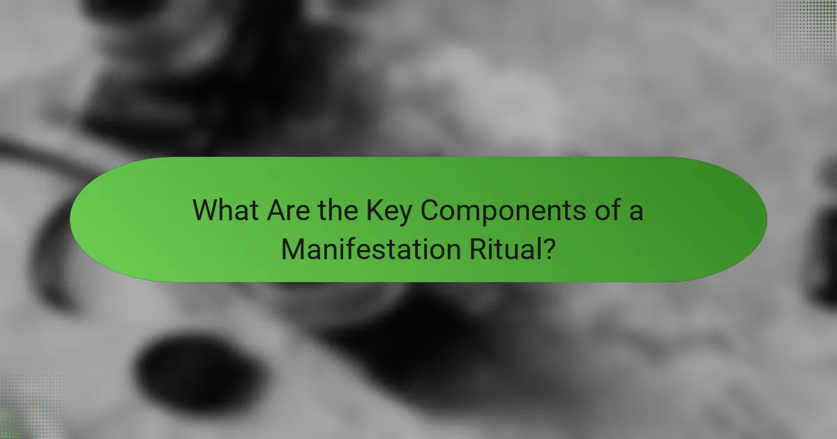 What Are the Key Components of a Manifestation Ritual?