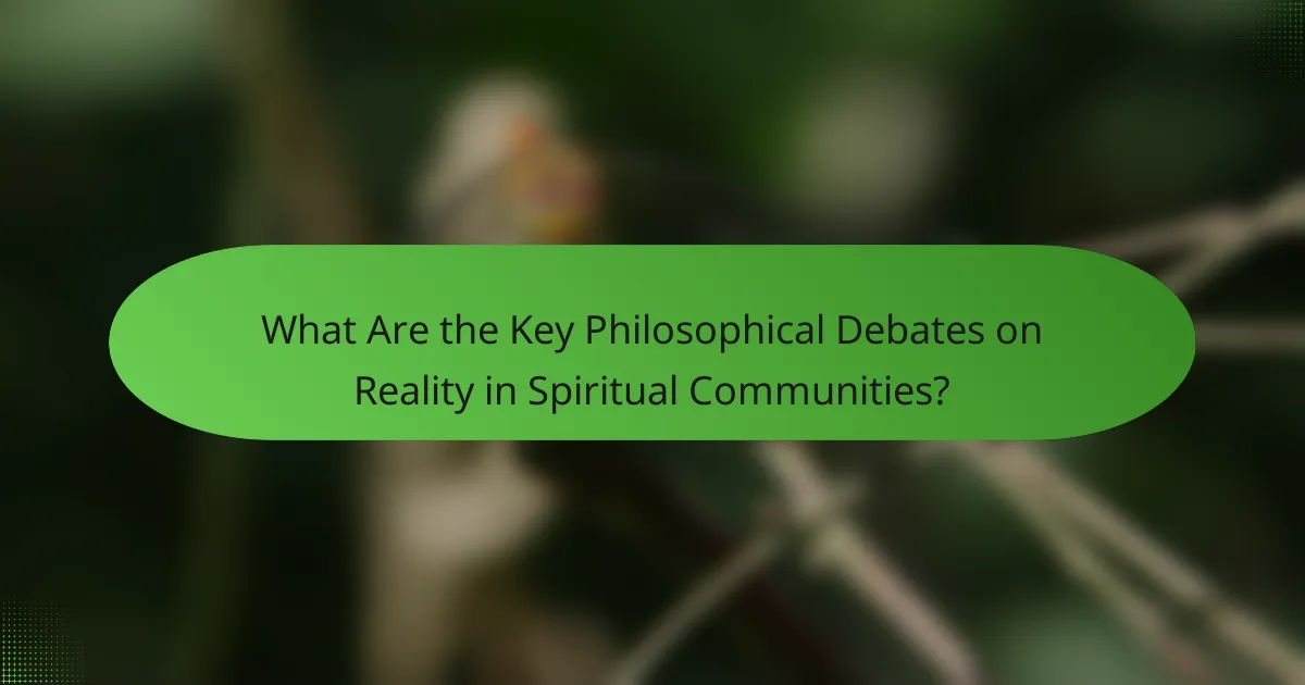 What Are the Key Philosophical Debates on Reality in Spiritual Communities?