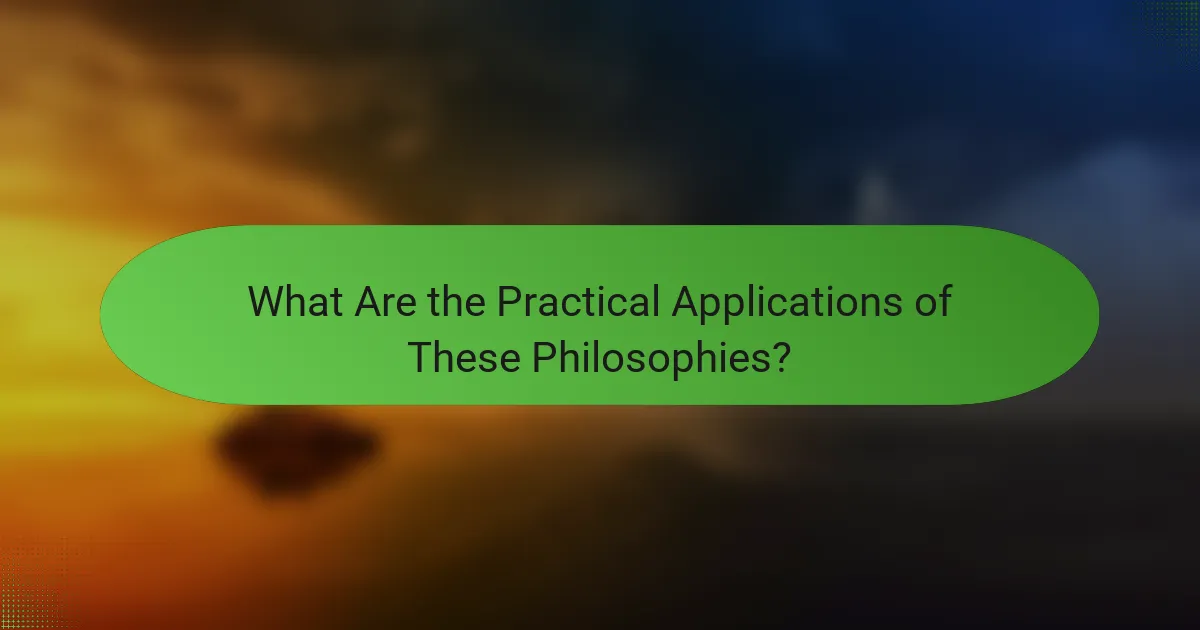 What Are the Practical Applications of These Philosophies?