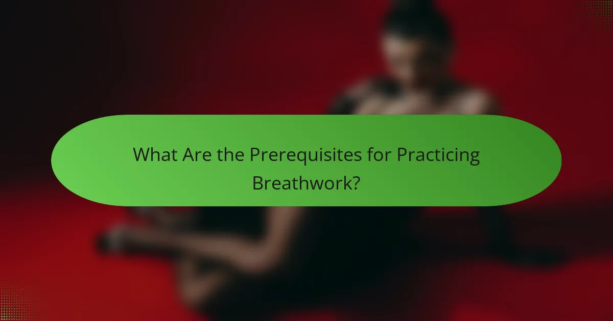 What Are the Prerequisites for Practicing Breathwork?