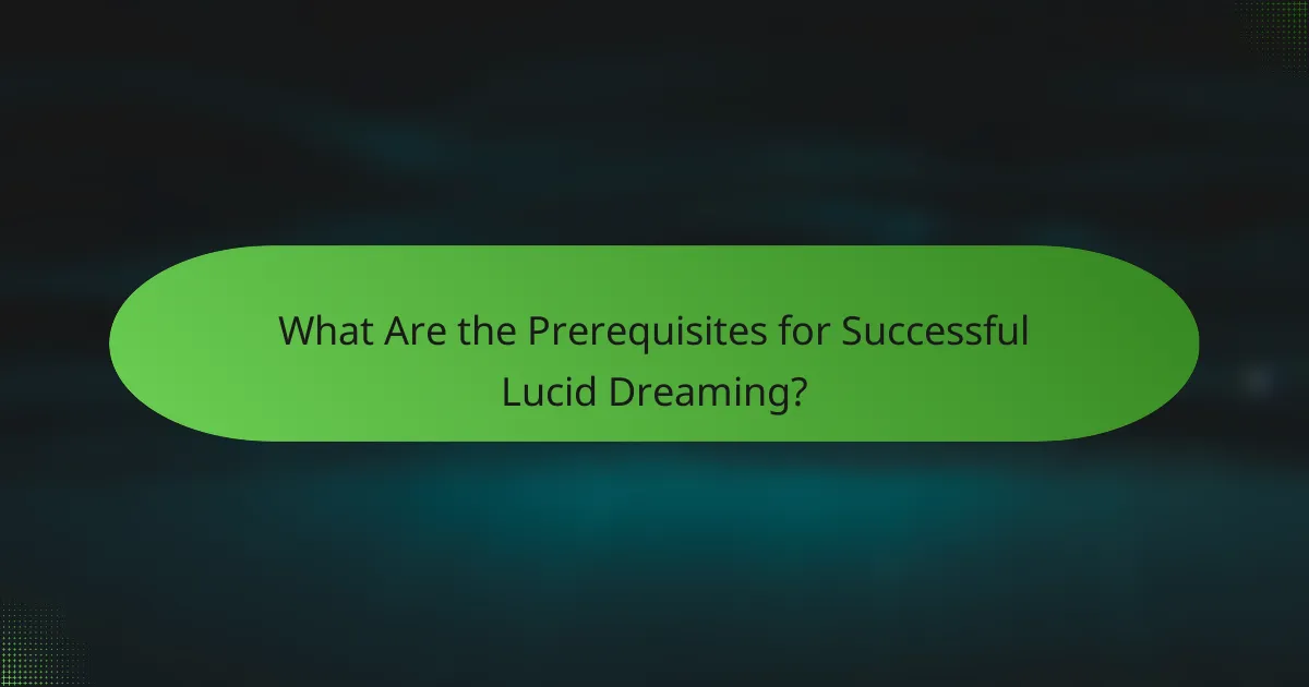 What Are the Prerequisites for Successful Lucid Dreaming?