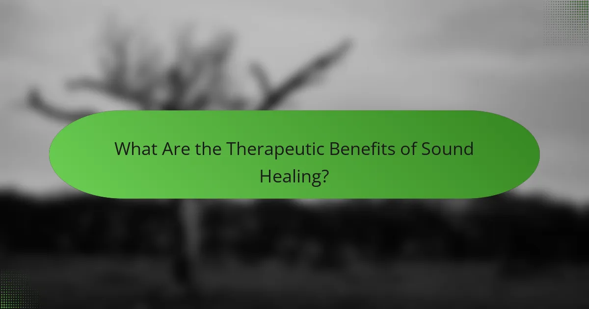 What Are the Therapeutic Benefits of Sound Healing?