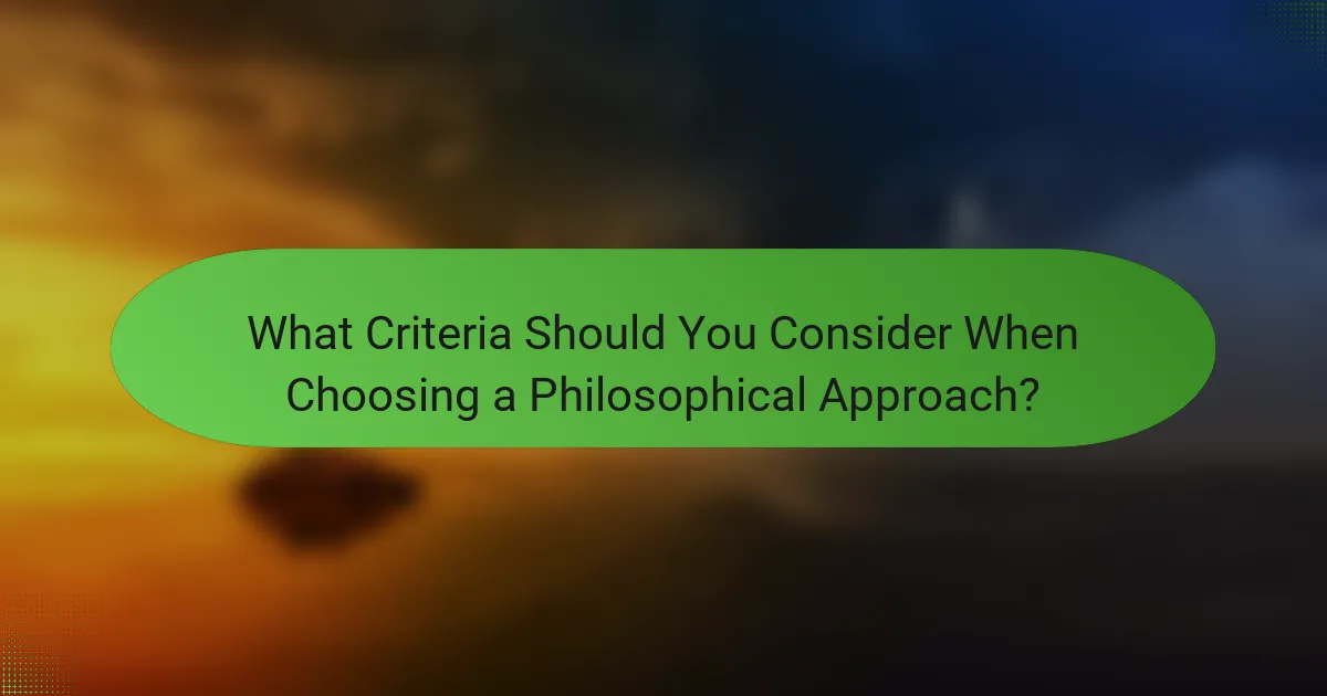 What Criteria Should You Consider When Choosing a Philosophical Approach?