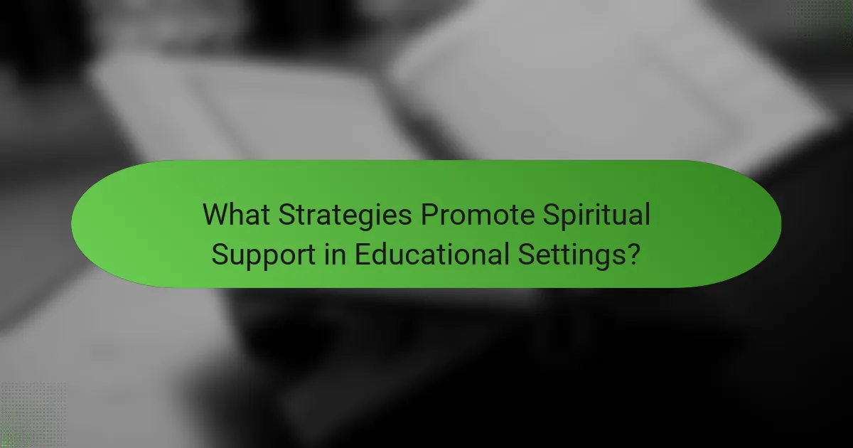 What Strategies Promote Spiritual Support in Educational Settings?