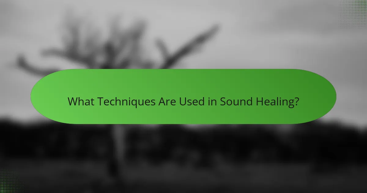 What Techniques Are Used in Sound Healing?