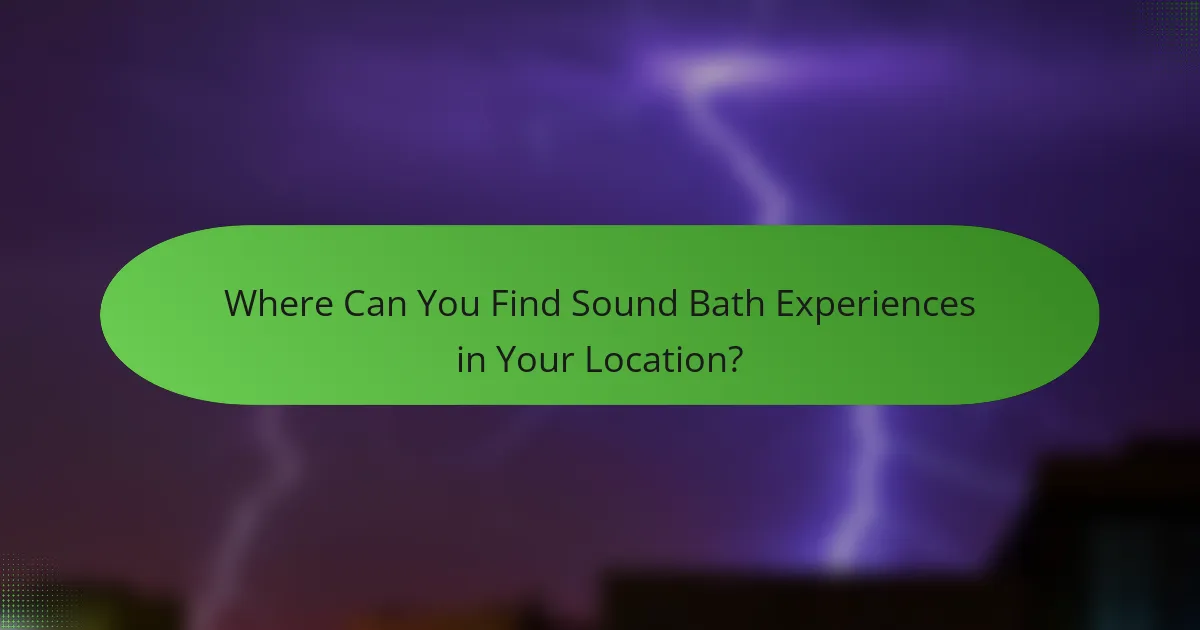 Where Can You Find Sound Bath Experiences in Your Location?