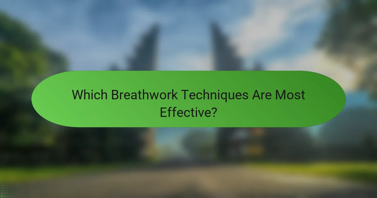 Which Breathwork Techniques Are Most Effective?
